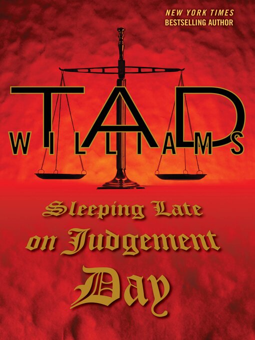 Title details for Sleeping Late On Judgement Day by Tad Williams - Available